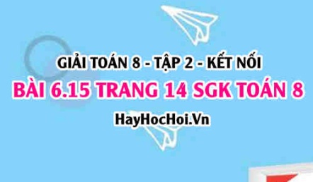 Bài 6.15 trang 14 Toán 8 Tập 2 Kết nối tri thức